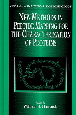 New Methods in Peptide Mapping for the Characterization of Proteins - Hancock, William S, and Snyder, Lloyd R (Contributions by), and Canova-Davis, Eleanor (Contributions by)