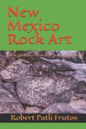 New Mexico Rock Art: There Location & How Best to Access Them