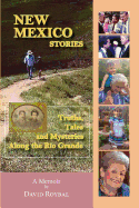 New Mexico Stories: Truths, Tales and Mysteries from Along the R?o Grande