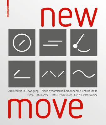 New Move: Architektur in Bewegung - Neue Dynamische Komponenten Und Bauteile - Schumacher, Michael, and Vogt, Michael-Marcus, and Cordon Krumme, Luis Arturo