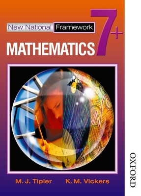 New National Framework Mathematics 7+ Pupil's Book - Tipler, M J, and Vickers, K M