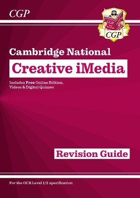 New OCR Cambridge National in Creative iMedia: Revision Guide inc Online Edition, Videos and Quizzes - CGP Books (Editor)