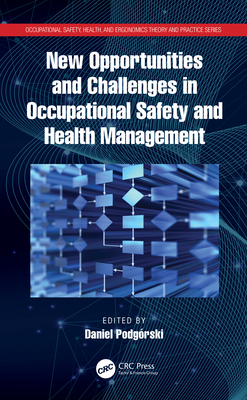 New Opportunities and Challenges in Occupational Safety and Health Management - Podgrski, Daniel (Editor)