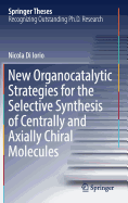 New Organocatalytic Strategies for the Selective Synthesis of Centrally and Axially Chiral Molecules