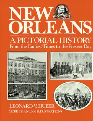 New Orleans: A Pictorial History - Huber, Leonard