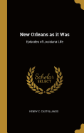 New Orleans as it Was: Episodes of Louisiana Life