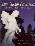 New Orleans Cemeteries: Life in the Cities of the Dead - Florence, Robert