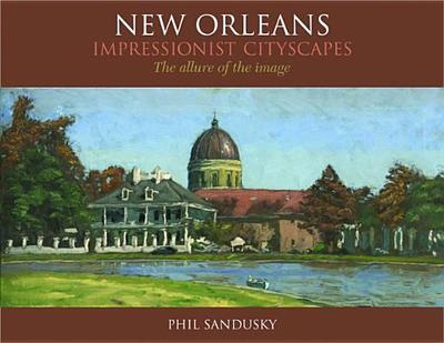 New Orleans Impressionist Cityscapes - Sandusky, Phil