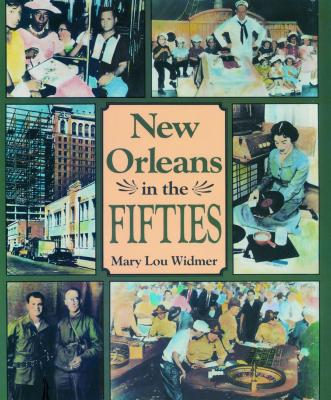 New Orleans in the Fifties - Widmer, Mary Lou