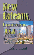 New Orleans, Louisiana, U.S.A: History and Travel Guide