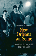 New Orleans Sur Seine: Histoire Du Jazz En France