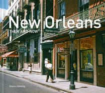 New Orleans Then and Now: Mini Edition