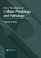 New Paradigms in Cellular Physiology and Pathology