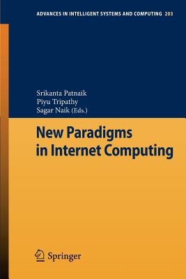 New Paradigms in Internet Computing - Patnaik, Srikanta (Editor), and Tripathy, Piyu (Editor), and Naik, Sagar (Editor)