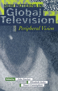 New Patterns in Global Television: Peripheral Vision