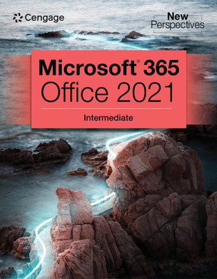 New Perspectives Collection, Microsoft® 365® & Office® 2021 Intermediate - Cengage