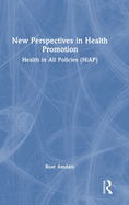 New Perspectives in Health Promotion: Health in All Policies (Hiap)