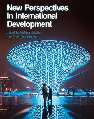 New Perspectives in International Development - Butcher, Melissa, Dr., and Papaioannou, Theo, Dr., BA, MA, DPhil