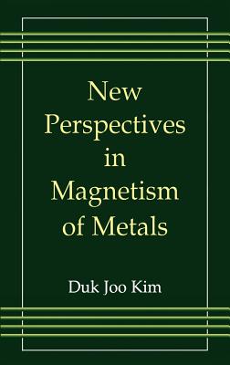 New Perspectives in Magnetism of Metals - Duk Joo Kim