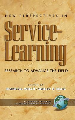 New Perspectives in Service-Learning: Research to Advance the Field (Hc) - Welch, Marshall (Editor), and Billig, Shelley H (Editor)