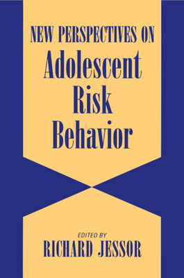 New Perspectives on Adolescent Risk Behavior - Jessor, Richard (Editor)