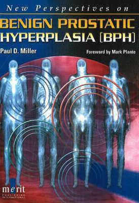 New Perspectives on Benign Prostatic Hyperplasia - Miller, Paul, Dr., DVM (Editor)