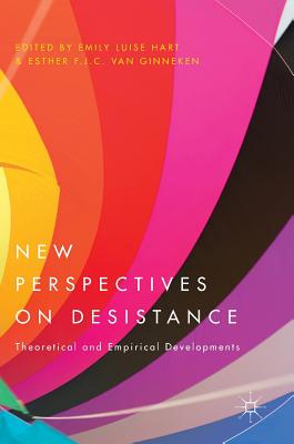 New Perspectives on Desistance: Theoretical and Empirical Developments - Hart, Emily Luise (Editor), and Van Ginneken, Esther F J C (Editor)