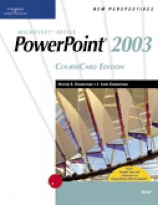 New Perspectives on Microsoft Office PowerPoint 2003, Brief, Coursecard Edition - Zimmerman, Beverly, and Zimmerman, S Scott, and Zimmerman, Beverly B