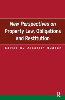 New Perspectives on Property Law: Obligations and Restitution - Hudson, Alistair (Editor)