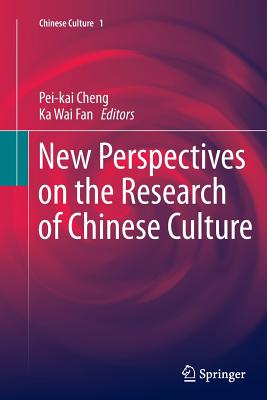 New Perspectives on the Research of Chinese Culture - Cheng, Pei-Kai (Editor), and Fan, Ka Wai (Editor)