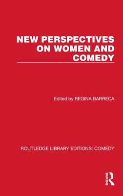 New Perspectives on Women and Comedy - Barreca, Regina (Editor)