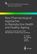 New Pharmacological Approaches to Reproductive Health and Healthy Ageing: Symposium on the Occasion of the 80th Birthday of Professor Egon Diczfalusy