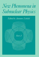 New Phenomena in Subnuclear Physics: Part a