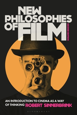 New Philosophies of Film: An Introduction to Cinema as a Way of Thinking - Sinnerbrink, Robert