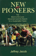 New Pioneers: The Back-To-The-Land Movement and the Search for a Sustainable Future