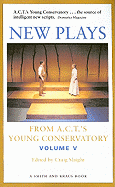 New Plays from A.C.T.'s Young Conservatory, Volume V