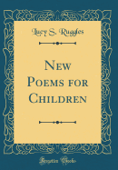 New Poems for Children (Classic Reprint)