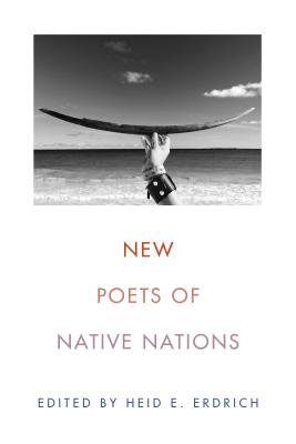 New Poets of Native Nations - Erdrich, Heid E