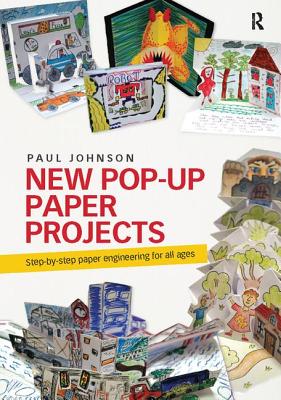 New Pop-Up Paper Projects: Step-by-step paper engineering for all ages - Johnson, Paul