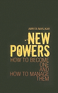 New Powers: How to Become One and How to Manage Them