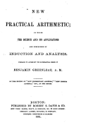 New Practical Arithmetic, in Which the Science and Its Applications Are Simplified by Induction
