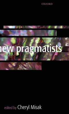 New Pragmatists - Misak, Cheryl (Editor)