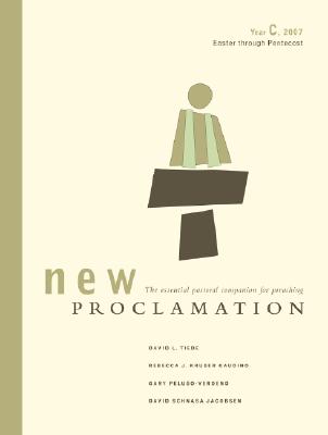New Proclamation: Year C, 2007: Easter Through Christ the King - Tiede, David L, and Gaudino, Rebecca J Kruger, and Peluso-Verdend, Gary E