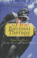 New Rational Therapy: Thinking Your Way to Serenity, Success, and Profound Happiness