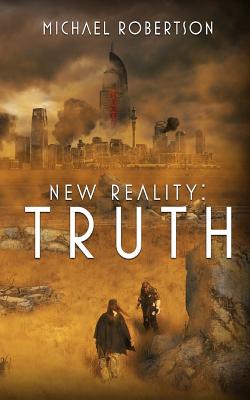 New Reality: Truth - Robertson, MR Michael, and Blain, R J (Editor)