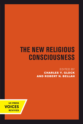 New Religious Consciousness - Glock, Charles Y (Editor), and Bellah, Robert N (Editor)