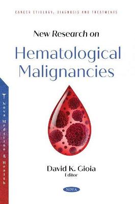 New Research on Hematological Malignancies - Gioia, David K. (Editor)