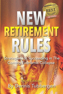 New Retirement Rules: Strategies for Succeeding in the Coming Economic Collapse