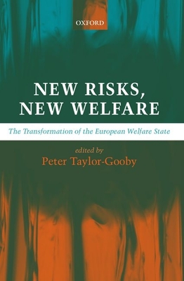 New Risks, New Welfare: The Transformation of the European Welfare State - Taylor-Gooby, Peter (Editor)