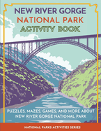 New River Gorge National Park Activity Book: Puzzles, Mazes, Games, and More about New River Gorge National Park